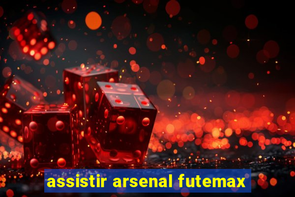 assistir arsenal futemax